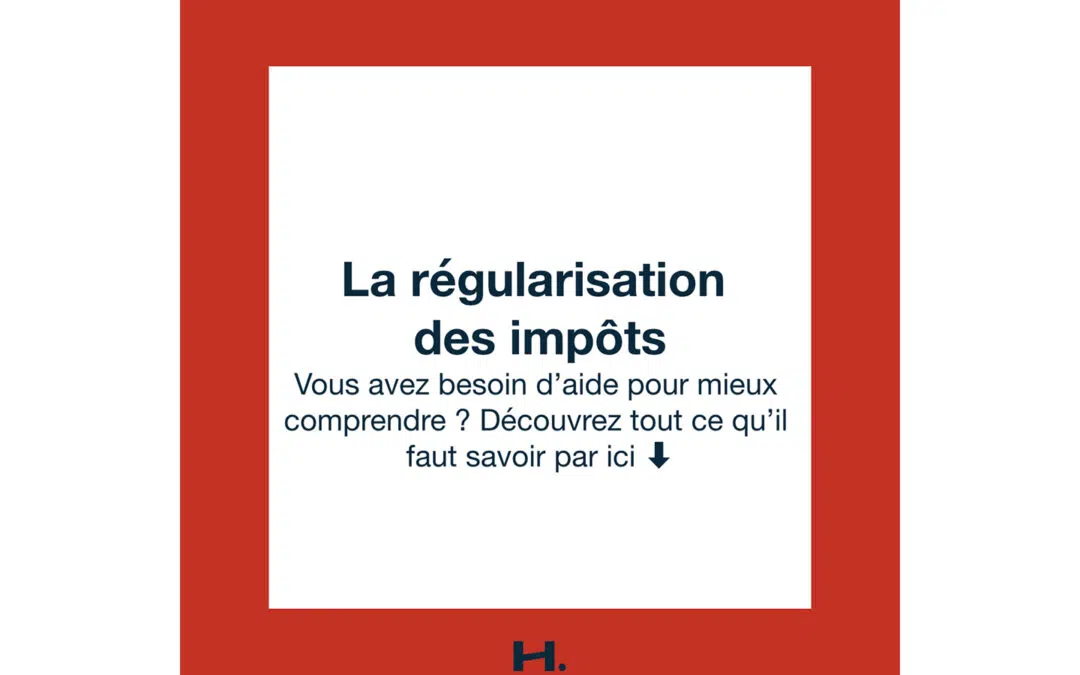 Quand se fait la régularisation des impôts ?